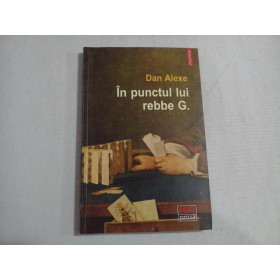 IN PUNCTUL LUI REBBE G. - DAN ALEXE